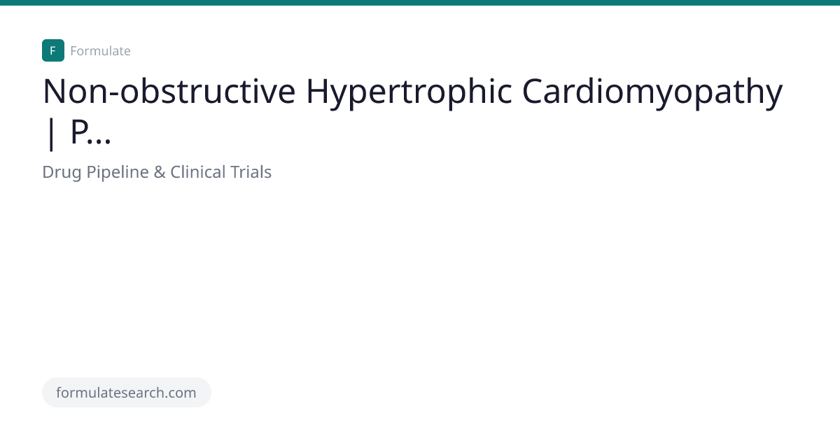 Non-obstructive Hypertrophic Cardiomyopathy | Pipeline & Competitive ...